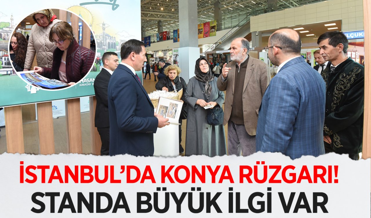 İstanbul’da Konya rüzgarı esiyor! Standa büyük ilgi var