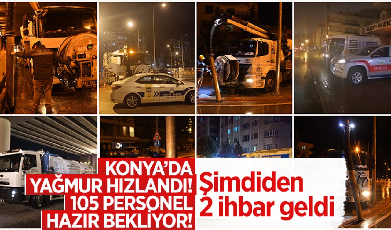 Konya’da yağmur hızlandı! 105 personel hazır bekliyor! Şimdiden 2 ihbar geldi