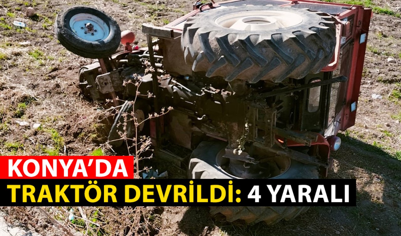 Konya’da traktör devrildi: 4 yaralı