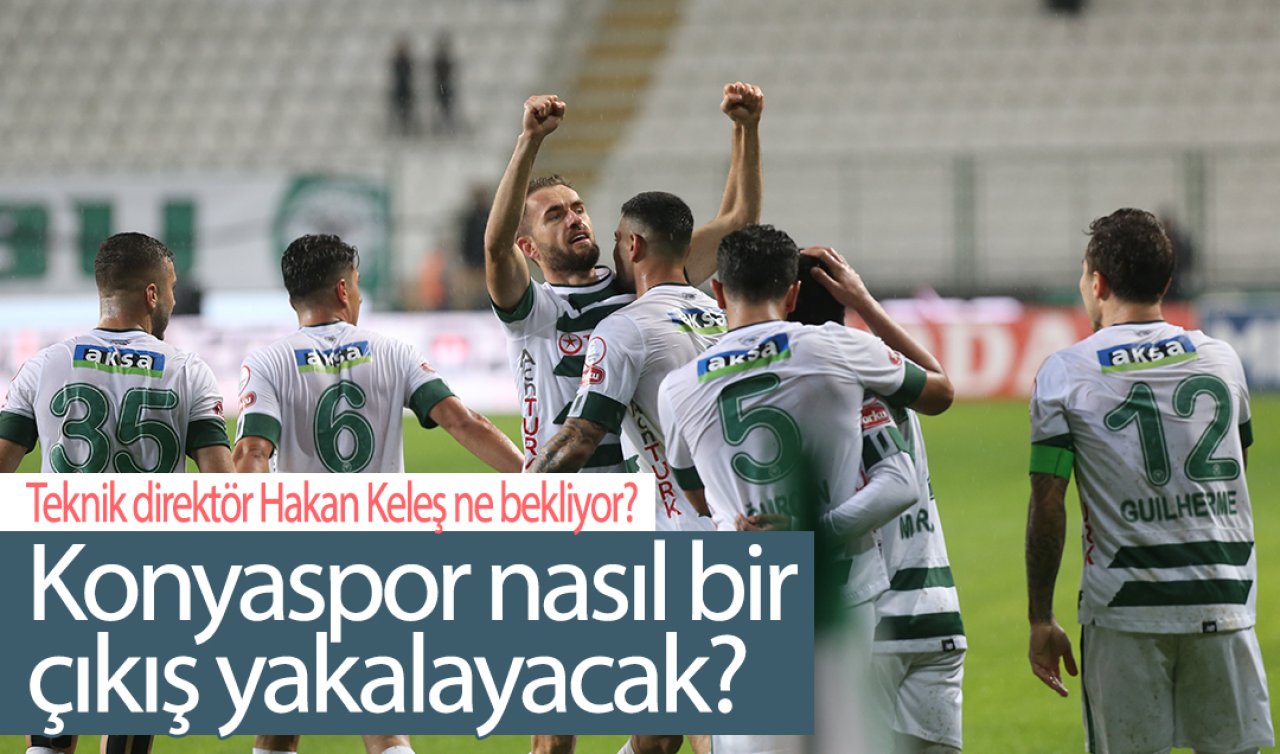 Konyaspor nasıl bir çıkış yakalayacak? Teknik direktör Hakan Keleş ne bekliyor? 
