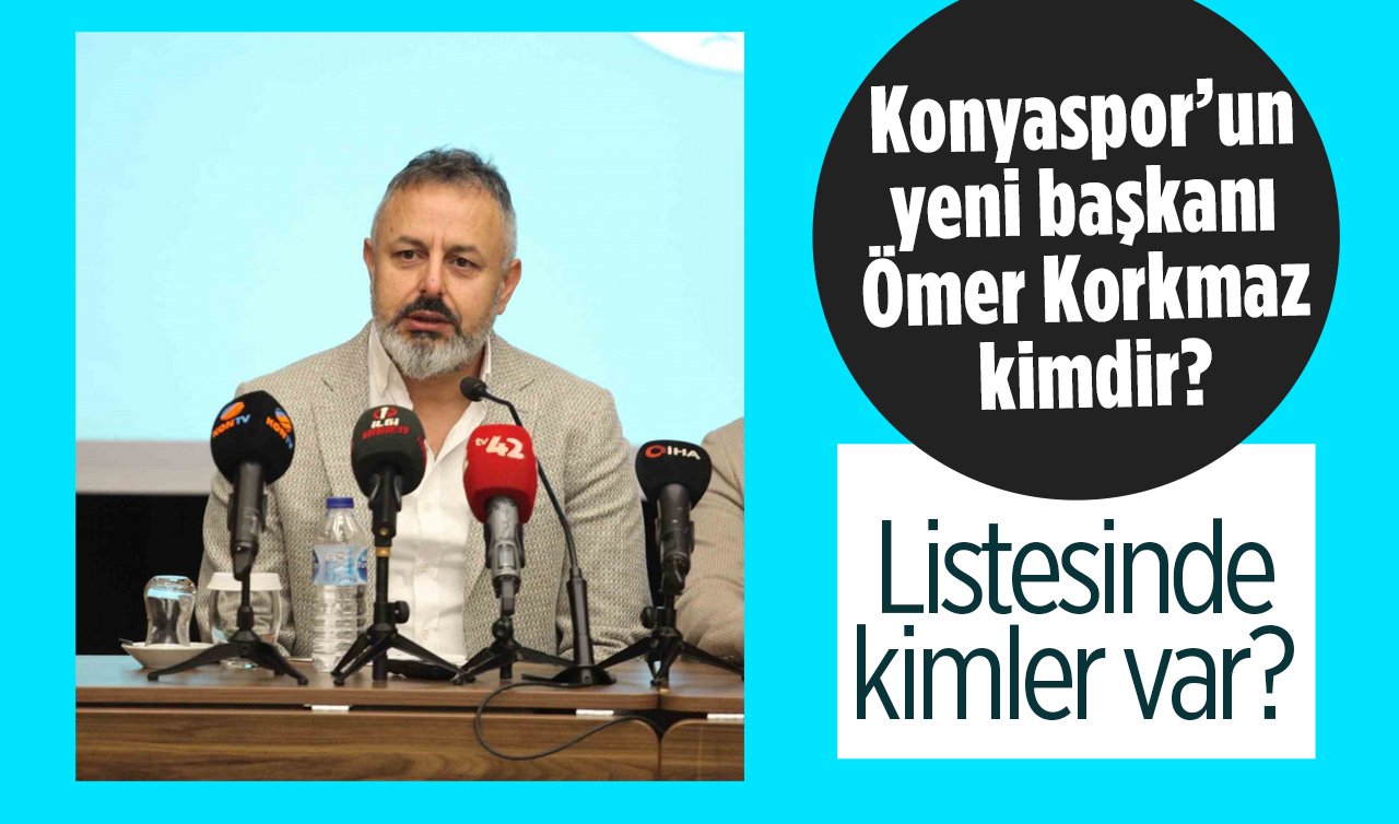 Konyaspor’un yeni başkanı Ömer Korkmaz kimdir, nereli, listesinde kimler var?