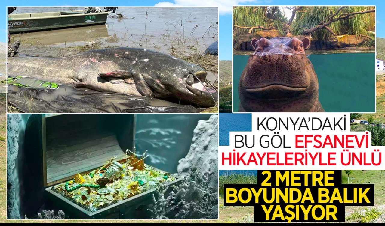 Konya’daki bu göl efsanevi hikayeleriyle ünlü! 2 metre boyunda balık yaşıyor