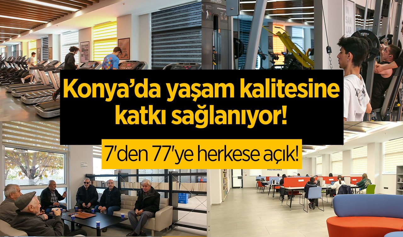 Konya’da yaşam kalitesine katkı sağlanıyor! 7’den 77’ye herkese açık!