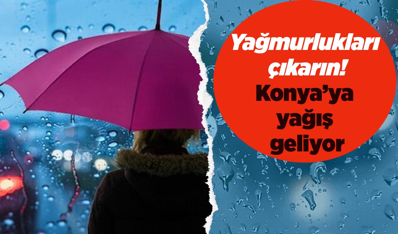 Yağmurlukları çıkarın: Konya’ya yağış geliyor! Konya’da bugün hava nasıl? | KONYA HAVA DURUMU