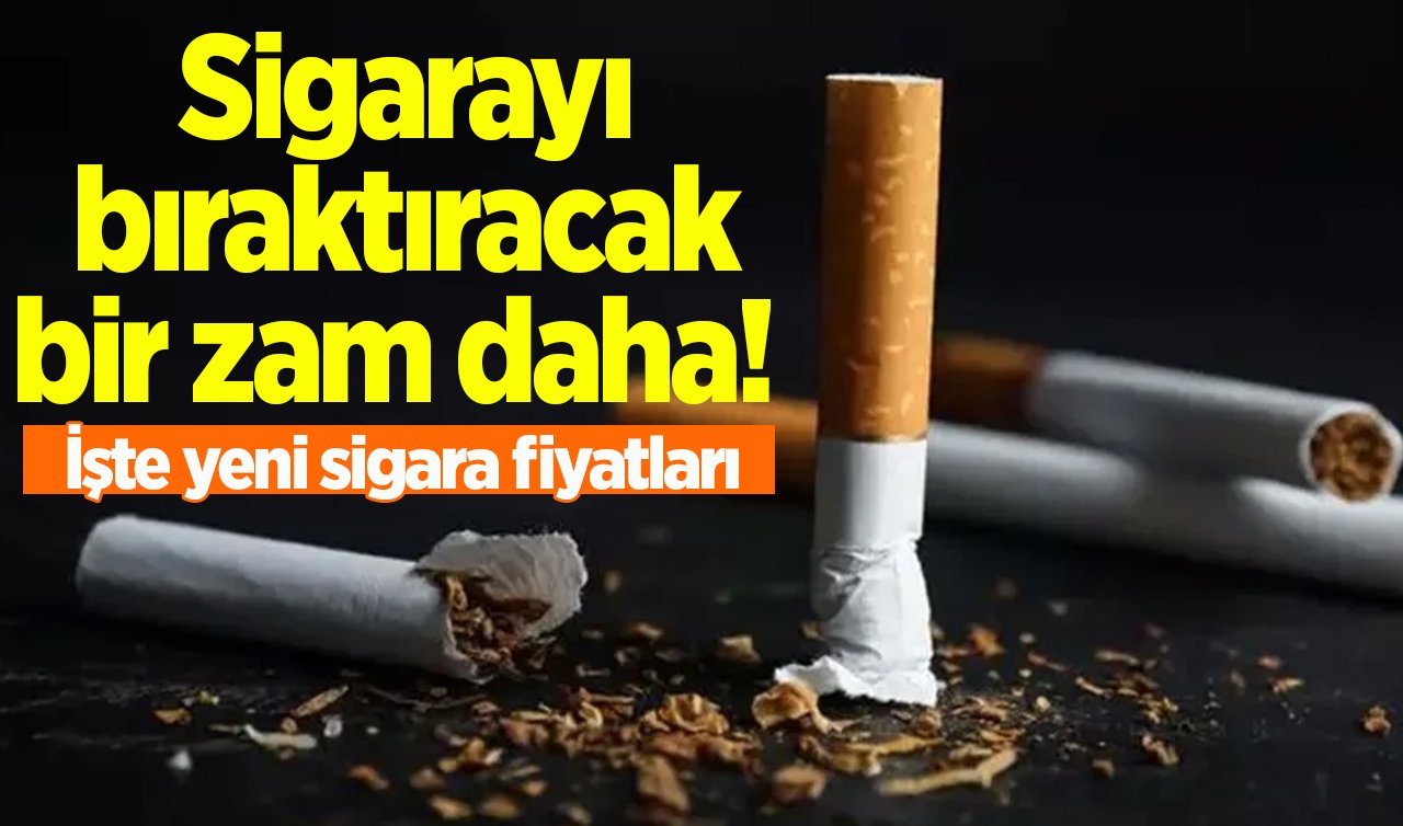 2023 SİGARA FİYATLARI | Sigarayı bıraktıracak bir zam daha!  İşte yeni sigara fiyatları…