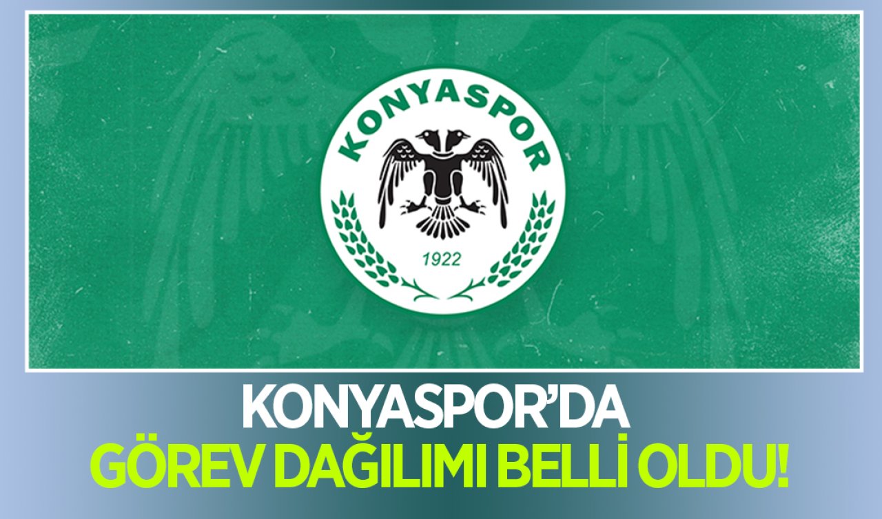  Konyaspor’da görev dağılımı belli oldu!