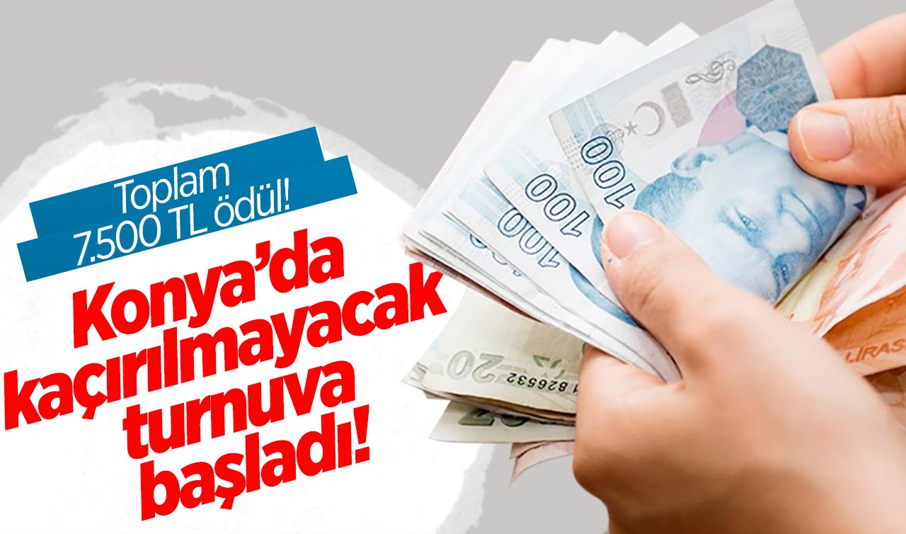 Toplam 7.500 TL ödül! Konya’da kaçırılmayacak turnuva başladı! (TIKLA-BAŞVUR)