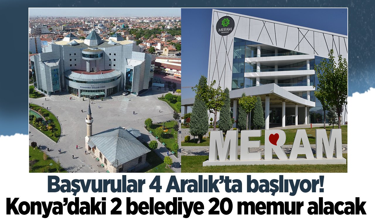 Başvurular 4 Aralık’ta başlıyor! Konya’daki 2 belediye 20 memur alacak