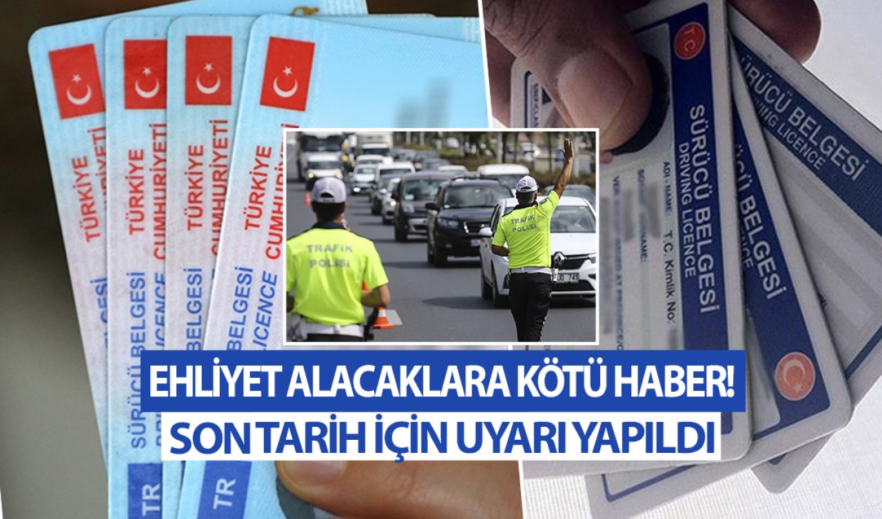EHLİYETTE SON DURUM 2024 | Ehliyet alacaklara kötü haber! Son tarih için UYARI YAPILDI!