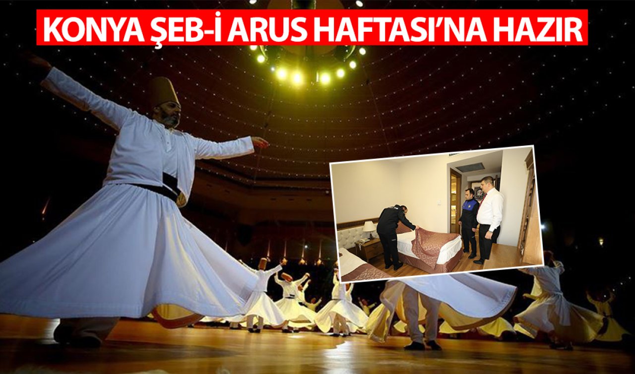 Konya Şeb-i Arus Haftası’na hazır! Misafirler için gereken tüm tedbirler alındı