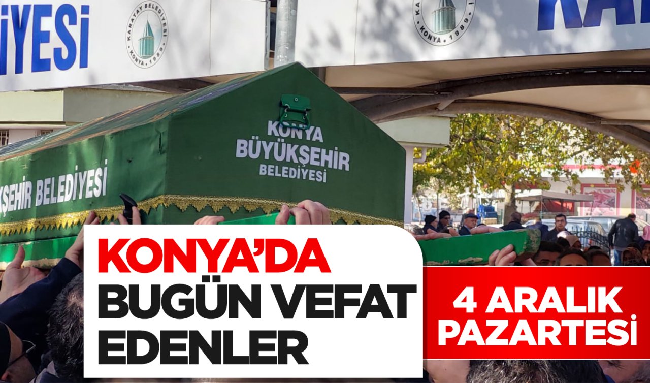 Konya’da bugün vefat edenler
