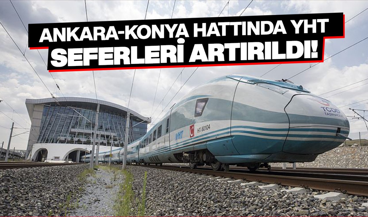 Ankara-Konya hattında YHT seferleri artırıldı!