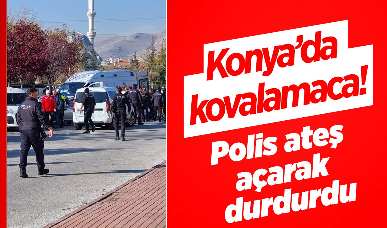 Konya’da nefes kesen kovalamaca! Polis ateş açarak durdurdu