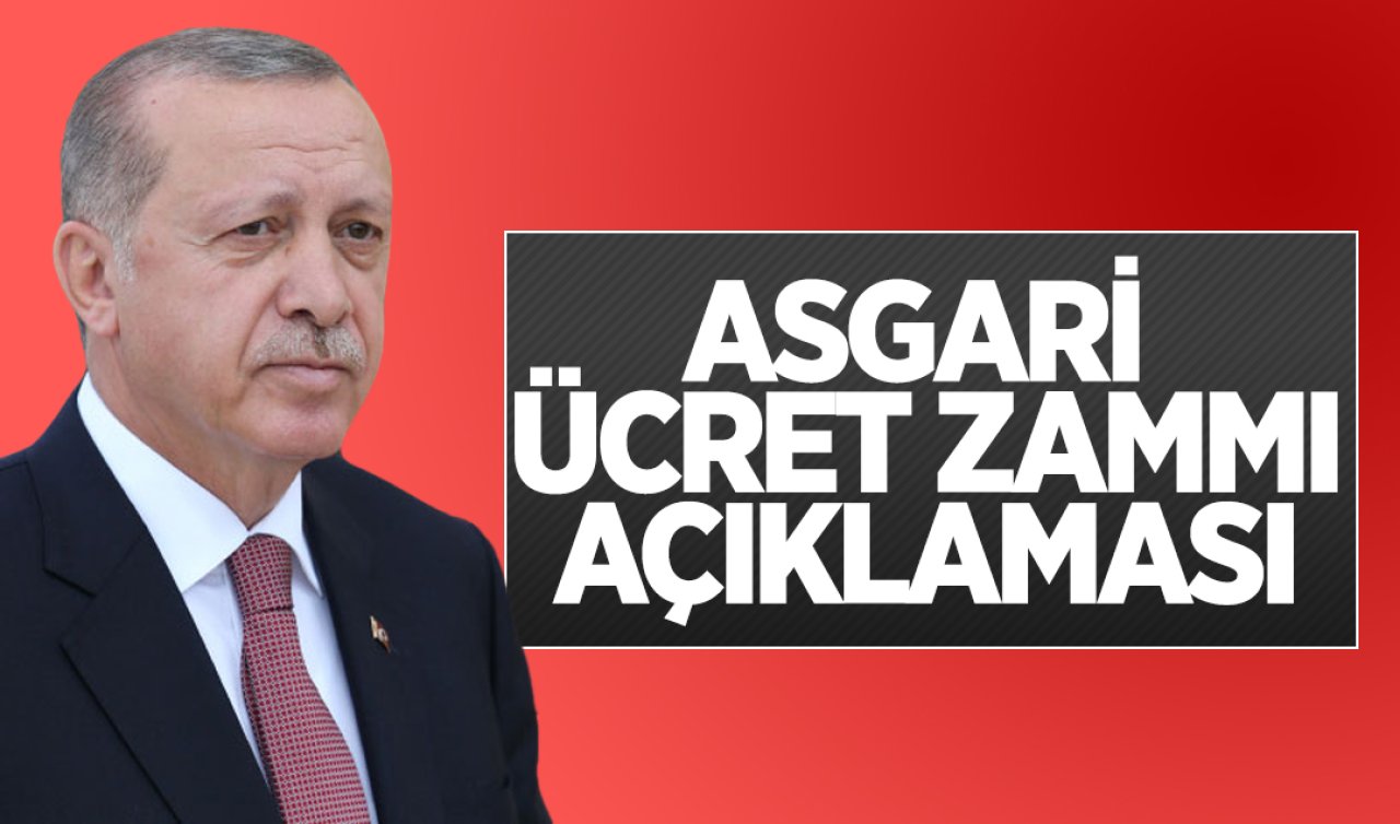  Cumhurbaşkanı Erdoğan’dan asgari ücret açıklaması