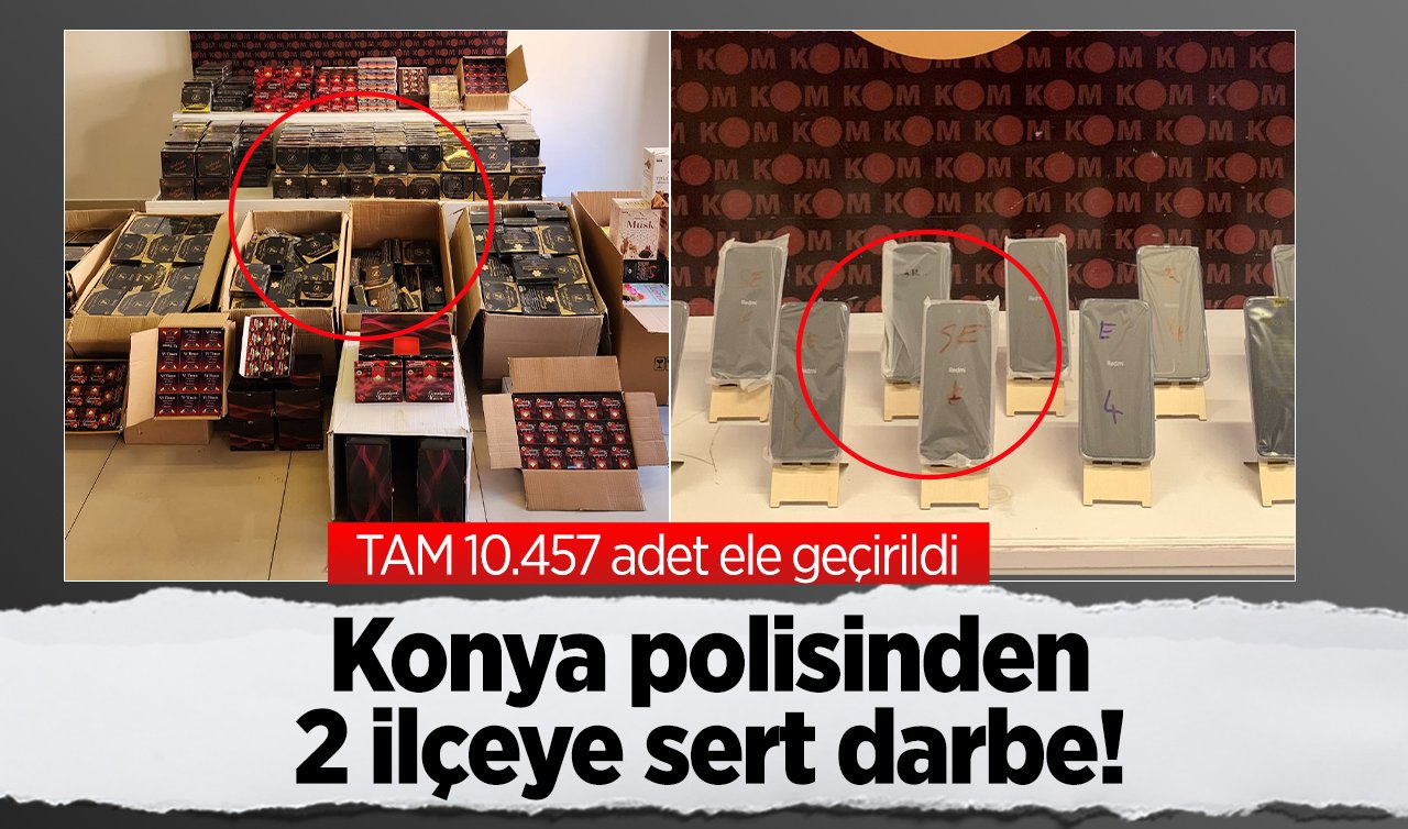 Konya polisinden 2 ilçeye sert darbe! TAM 10.457 adet ele geçirildi