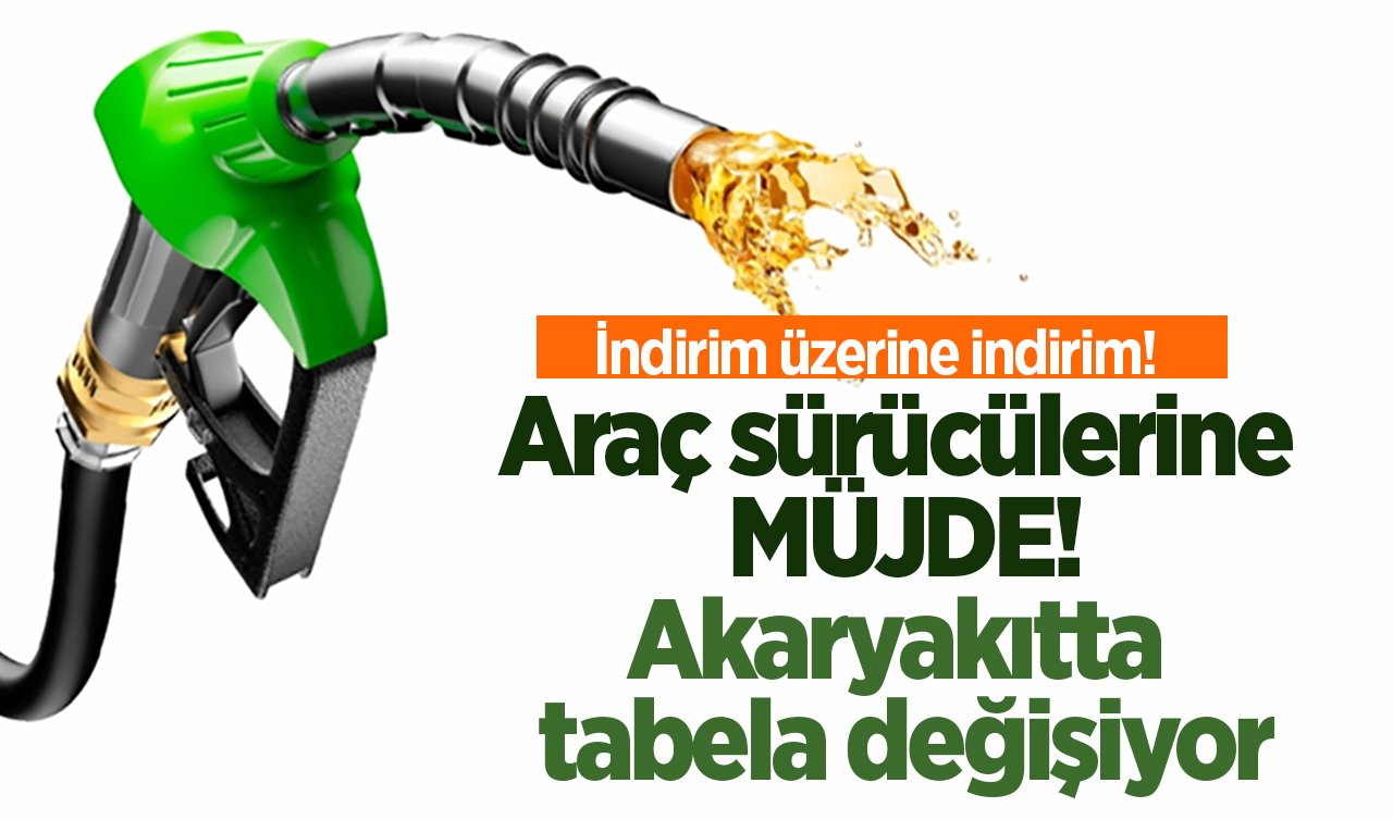 İndirim üzerine indirim! Araç sürücülerine müjde: Akaryakıtta tabela değişiyor