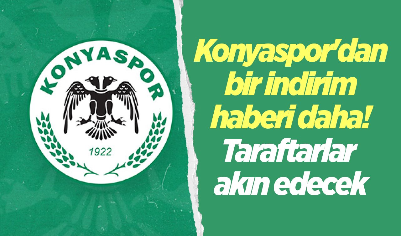  Konyaspor’dan bir indirim haberi daha! Taraftarlar akın edecek