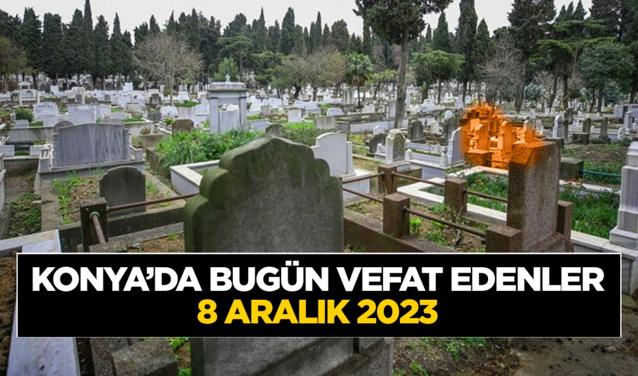  Konya’da bugün vefat edenler