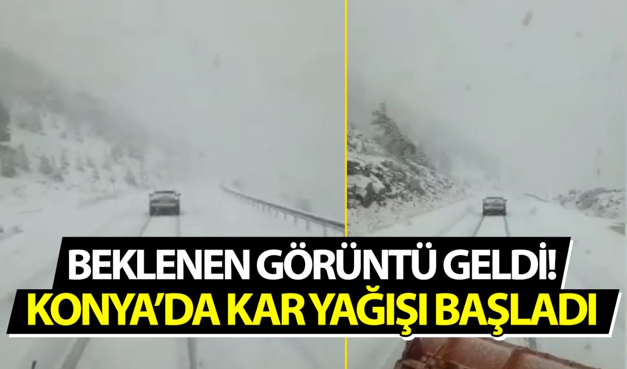 Beklenen görüntü geldi! Konya’da kar yağışı başladı