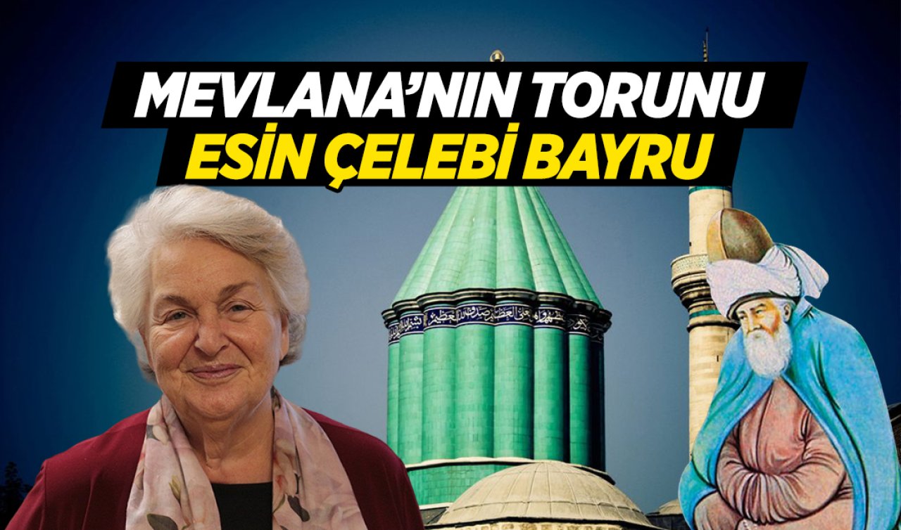  Mevlana’nın 22’nci kuşaktan torunu: Esin Çelebi Bayru
