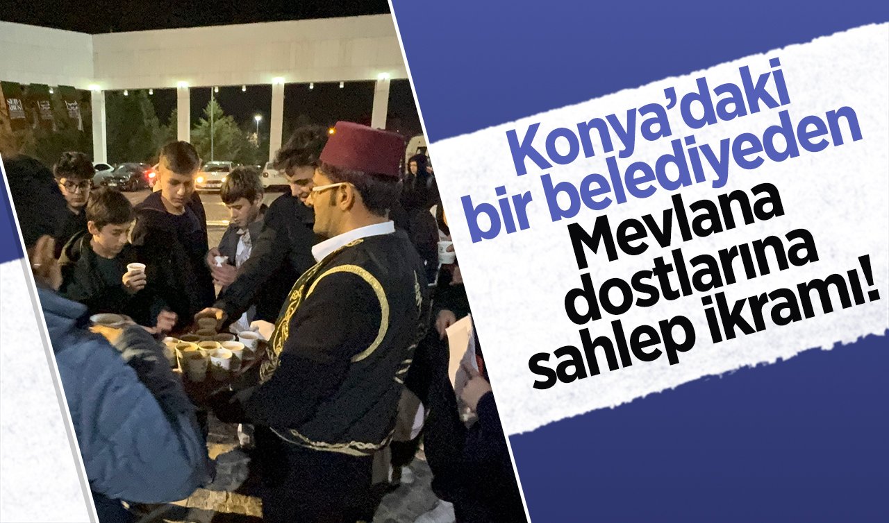 On binlerce insan davet edildi! Konya’daki bir belediyeden Mevlana dostlarına sahlep ikramı! 