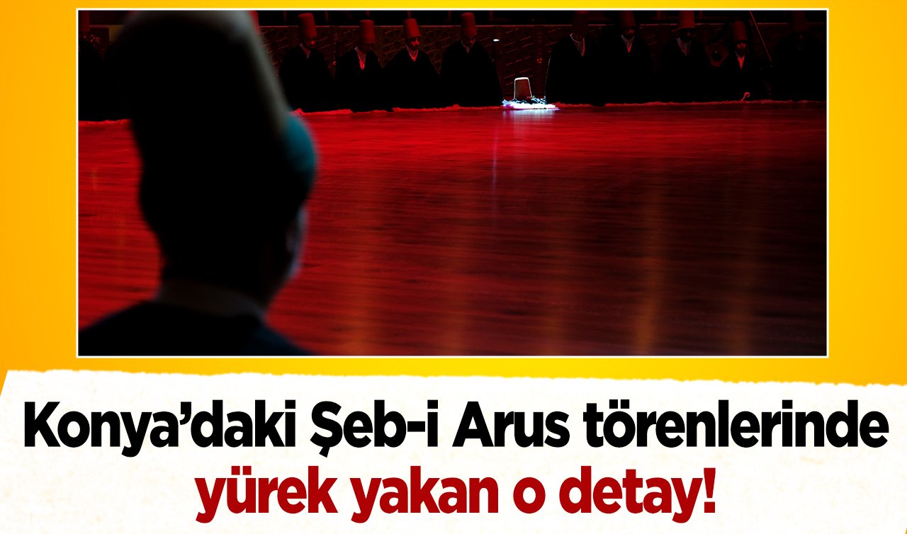 Konya’daki Şeb-i Arus törenlerinde yürek yakan o detay! Tek bir yer boş kaldı: İşte sebebi! 