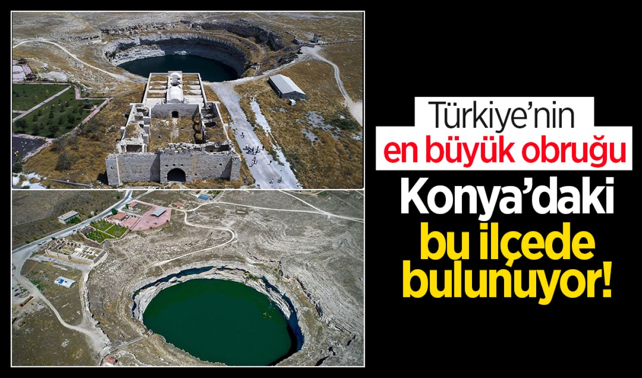  Türkiye’nin en büyük obruğu Konya’daki bu ilçede bulunuyor!