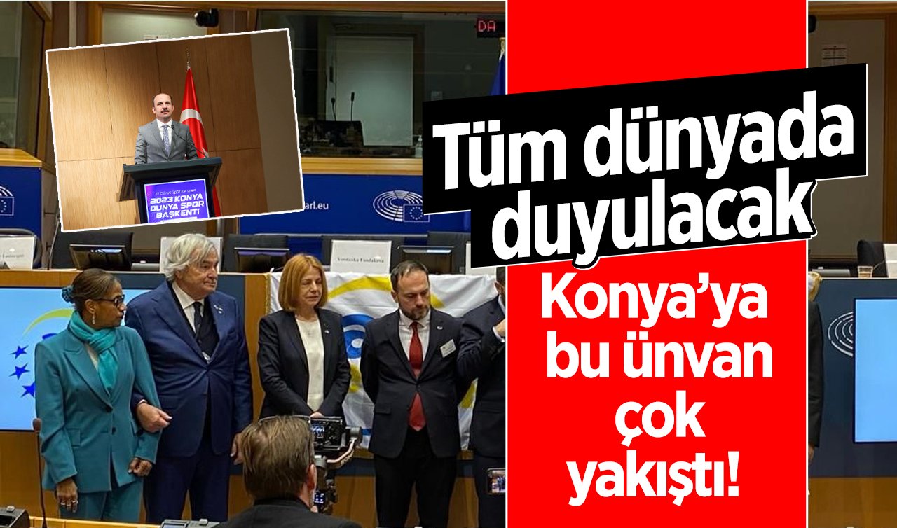  Konya’ya bu ünvan çok yakıştı! Tüm dünyada duyulacak
