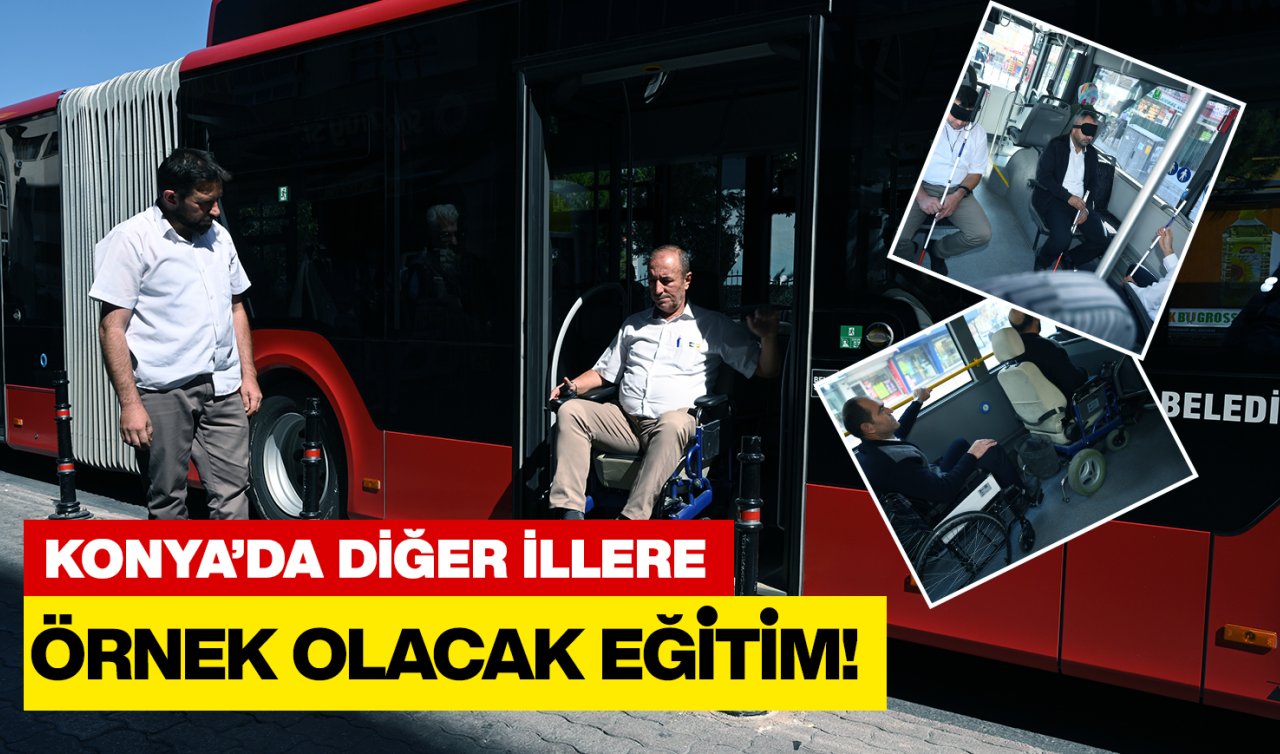 Konya’da diğer illere örnek olacak eğitim! Şoförler artık daha kolay empati kurabilecek