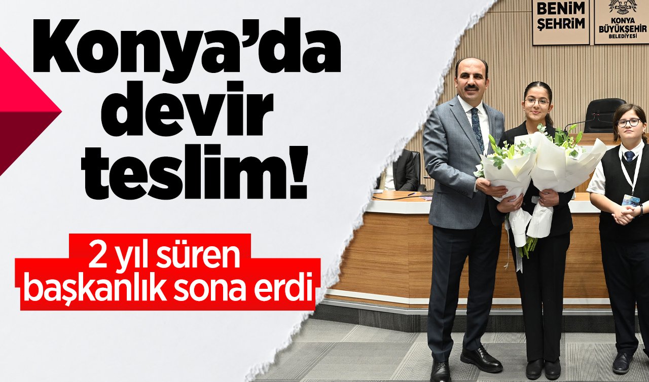 Konya’da devir teslim! 2 yıl süren başkanlık sona erdi: TAM NOT ALDI