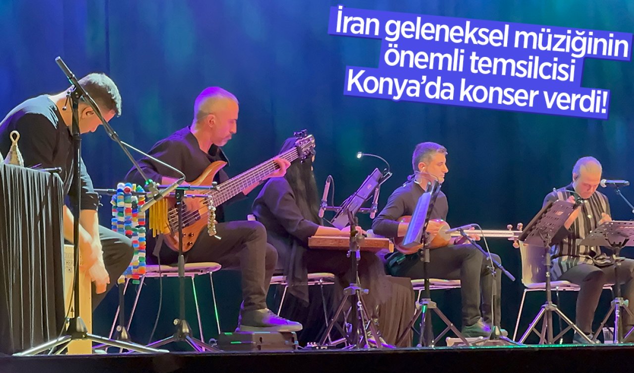 İran geleneksel müziğinin önemli temsilcisi Konya’da konser verdi