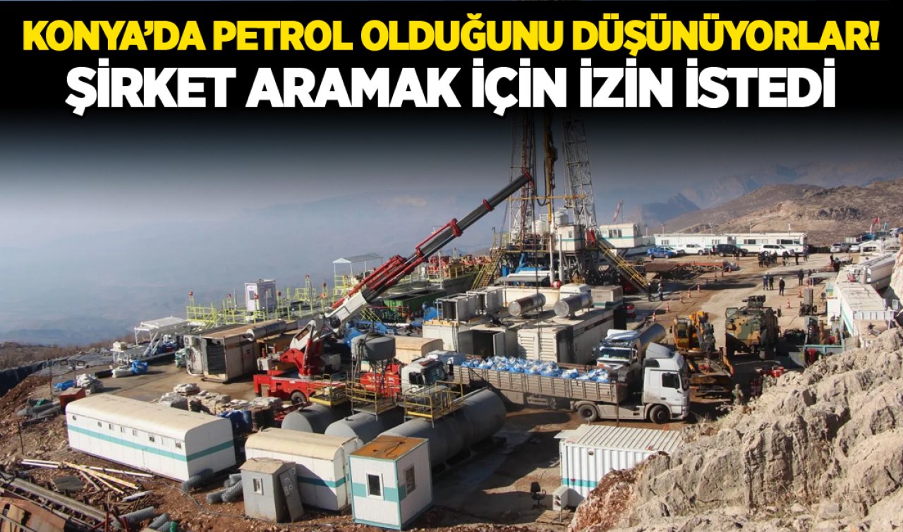 Konya’da 4 parselde petrol aranacak! Yakınında arsası olanlar köşeyi döndü