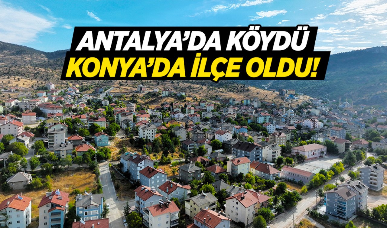  2 il ve 4 ilçeye bağlandı! En son Konya’da ilçe oldu