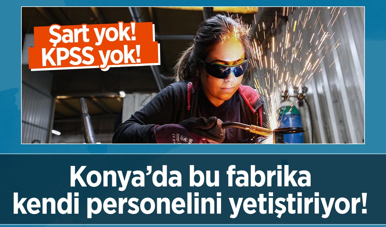 Konya’da bu fabrika kendi personelini yetiştiriyor! Şart yok, KPSS yok! İşi yerinde öğrenen kadınlar kazanıyor 
