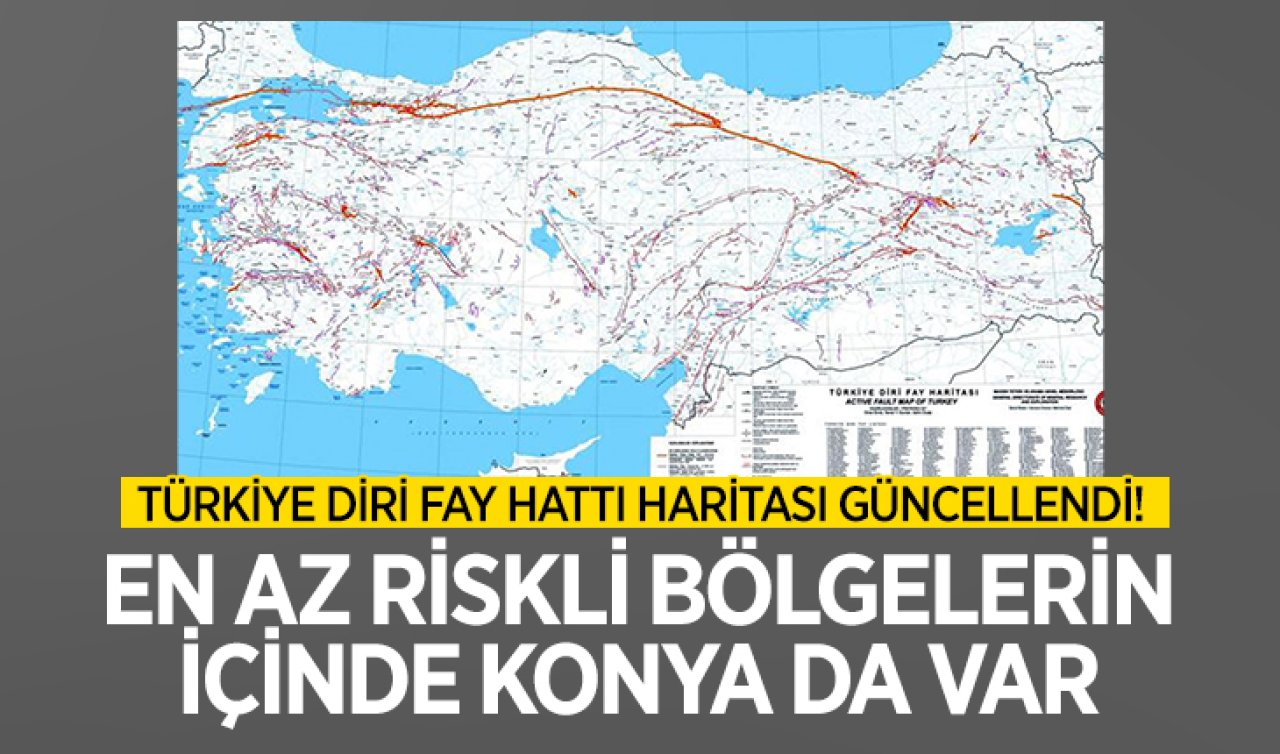 Türkiye diri fay hattı haritası güncellendi: En az riskli bölgelerin içinde Konya da var