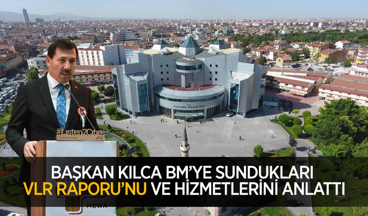 Başkan Hasan Kılca BM’ye sundukları VLR Raporu’nu ve hizmetlerini anlattı