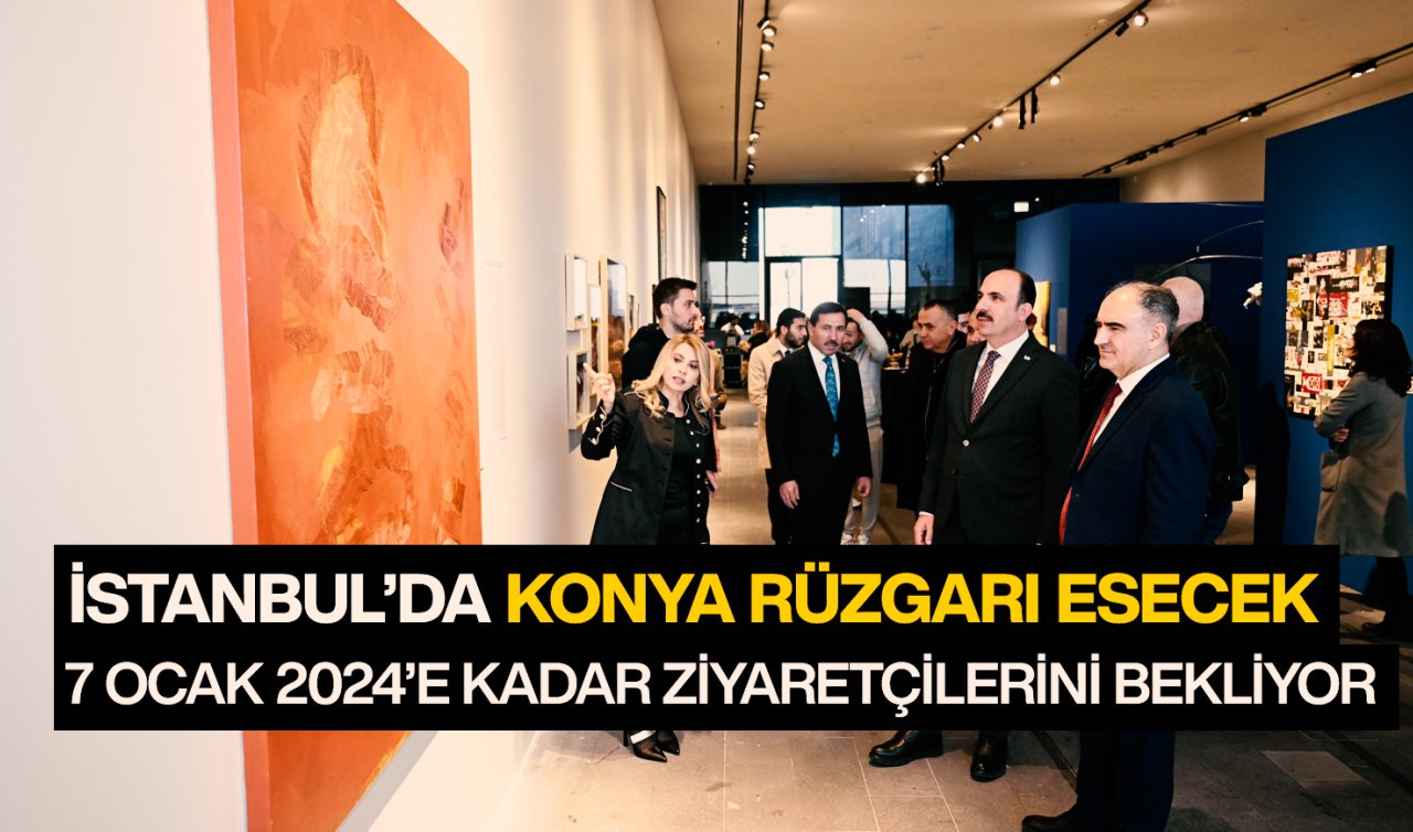 İstanbul’da Konya rüzgarı esecek! 7 Ocak 2024’e kadar ziyarete açık
