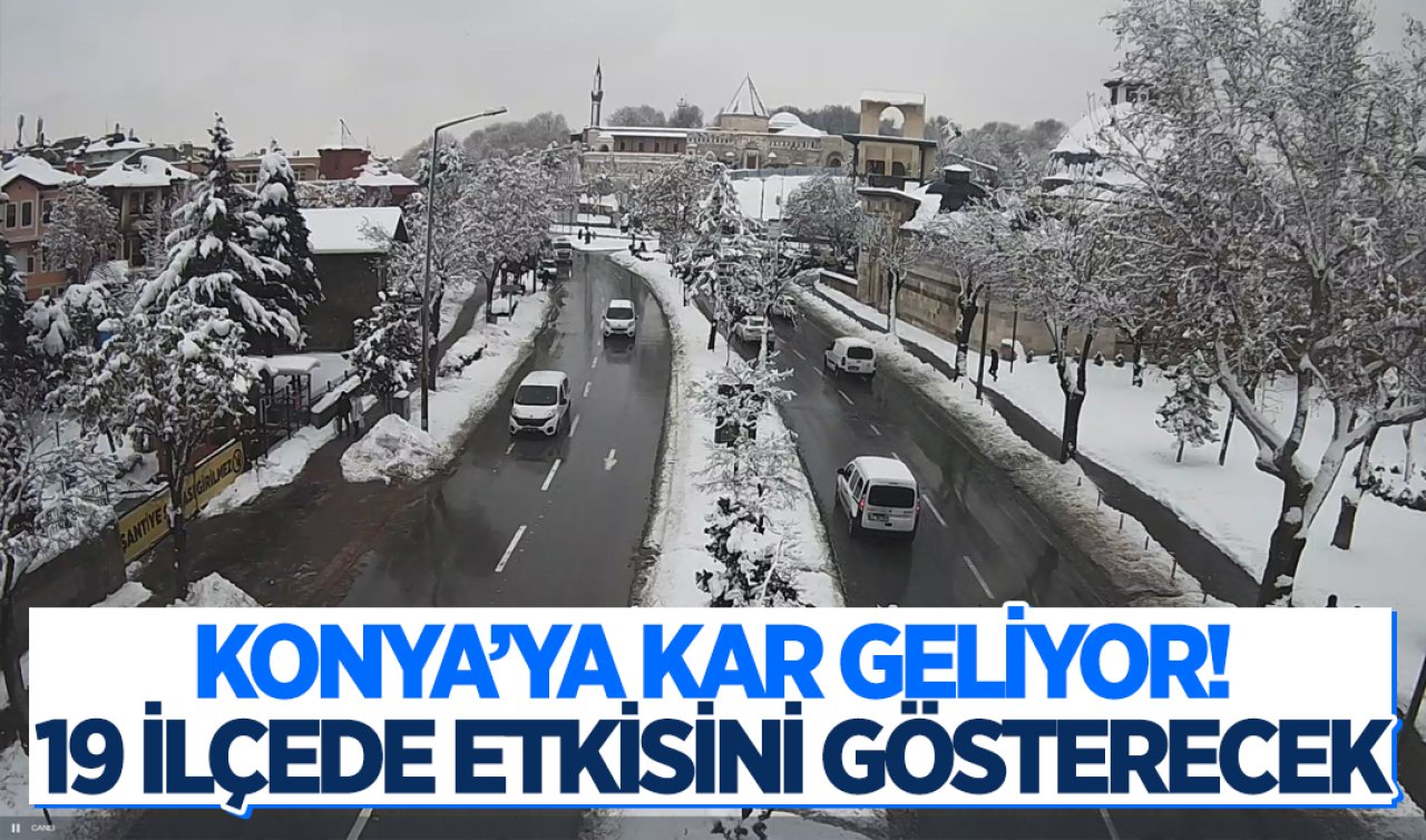 Konya’ya kar geliyor! 19 ilçede etkisini gösterecek