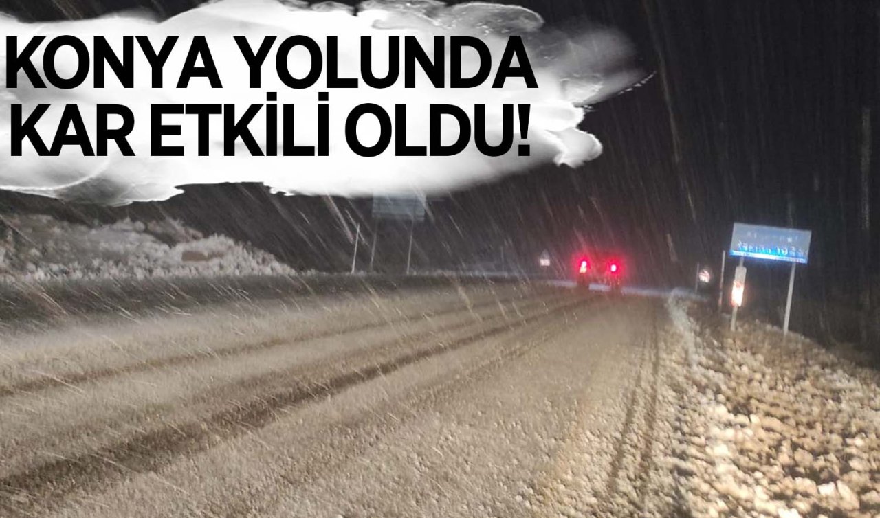 Konya yolunda kar etkili oldu: Ulaşım aksadı!