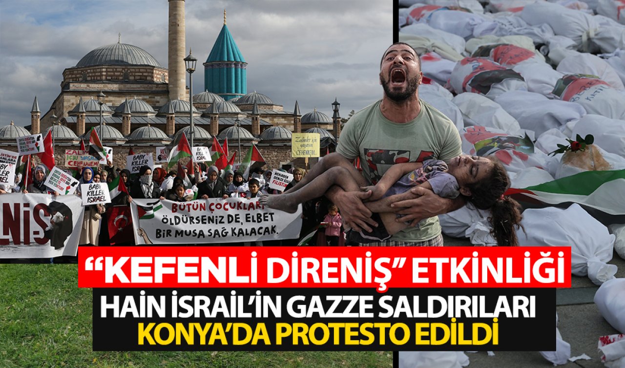 Konya’da İsrail’in Gazze saldırıları “Kefenli Direniş’’ etkinliğiyle protesto edildi!