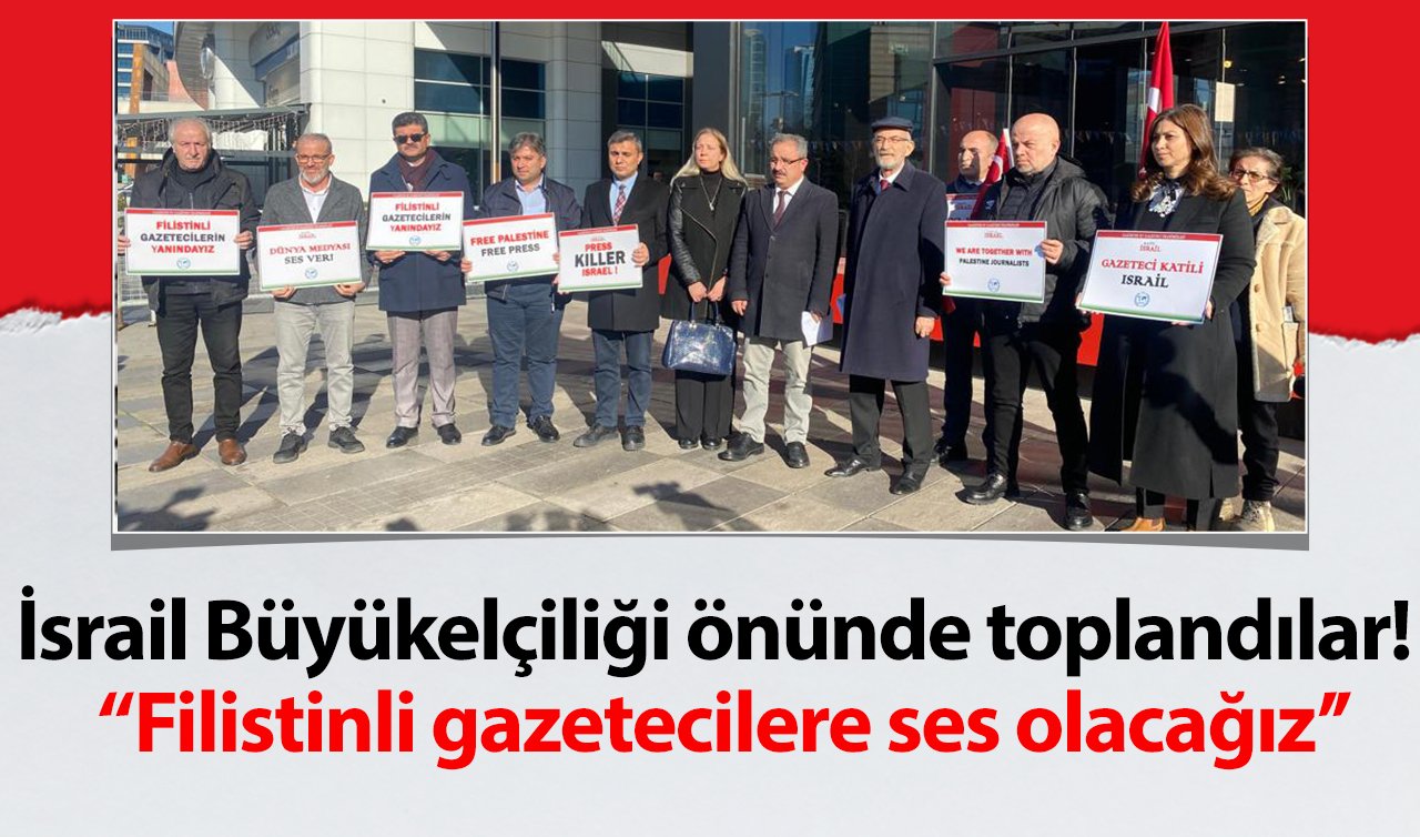 İsrail Büyükelçiliği önünde toplandılar! “Filistinli gazetecilere ses olacağız’’