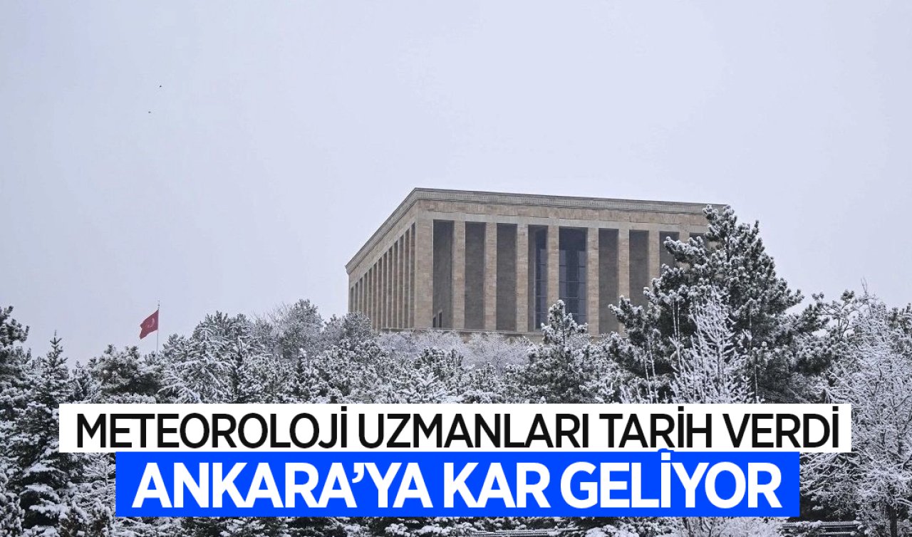 Ankara için Meteoroloji uzmanları kar yağışı tarihini verdi!