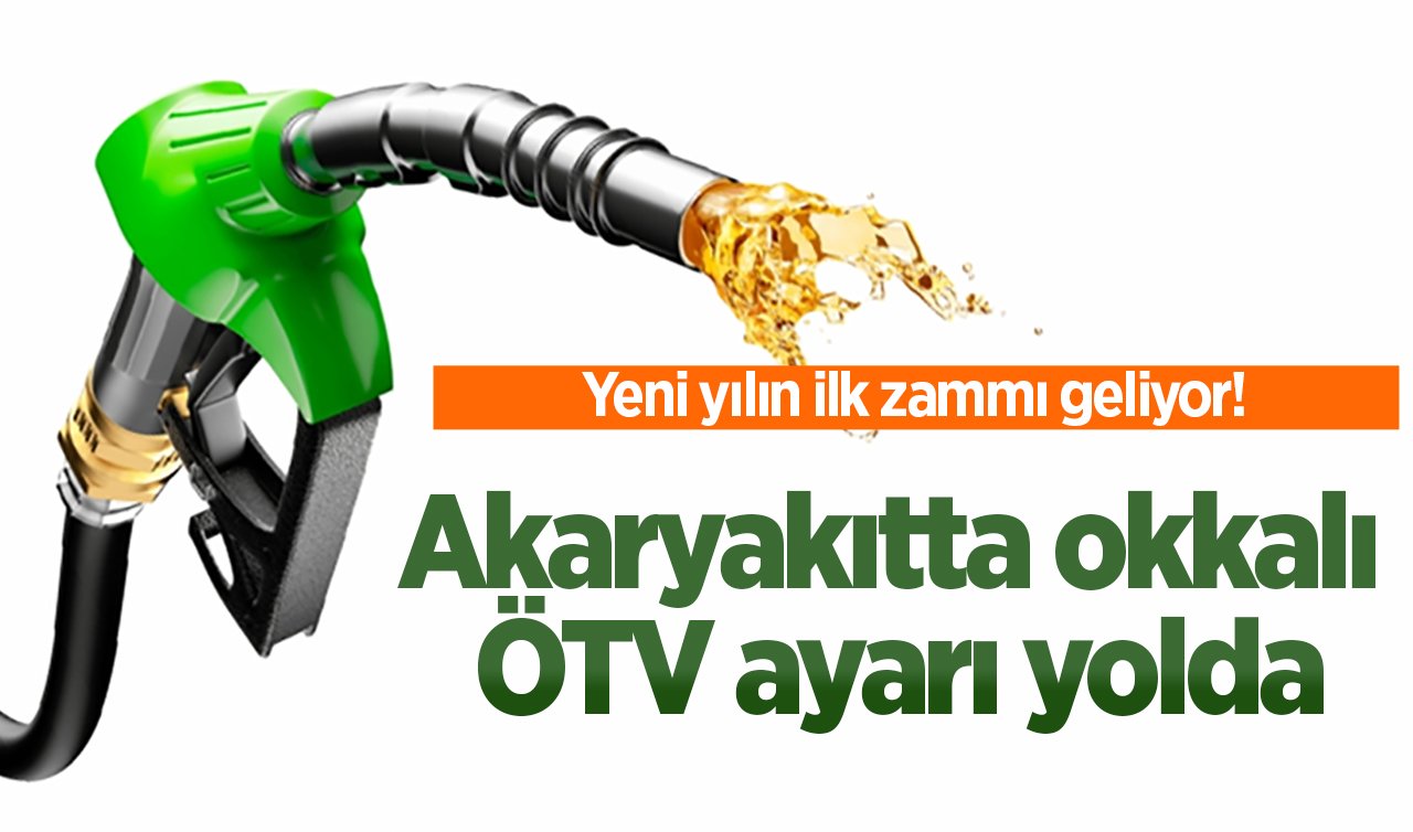 Yeni yılın ilk zammı geliyor! Akaryakıtta okkalı ÖTV ayarı yolda: Sürücülerin cepleri yanacak!
