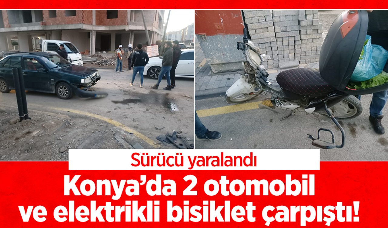 Konya’da 2 otomobil ve elektrikli bisiklet çarpıştı! Sürücü yaralandı