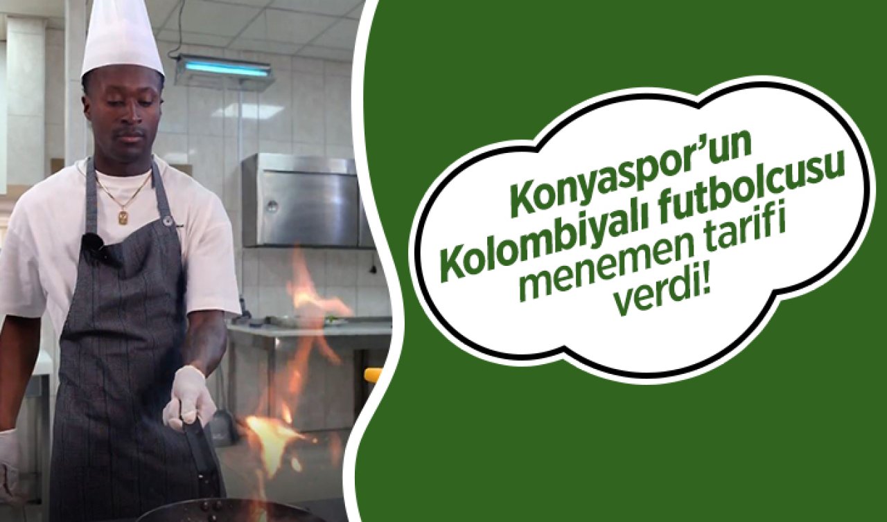 Konyaspor’un Kolombiyalı futbolcusu menemen tarifi verdi!