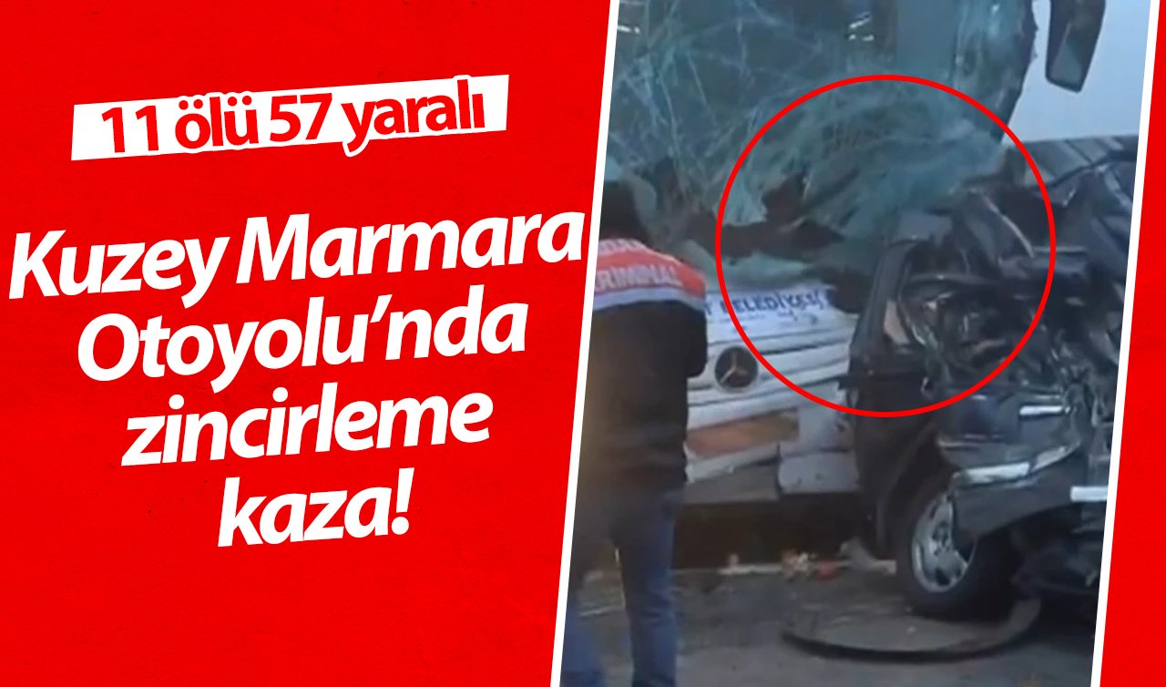  Kuzey Marmara Otoyolu’nda zincirleme kaza! 11 ölü, 57 yaralı