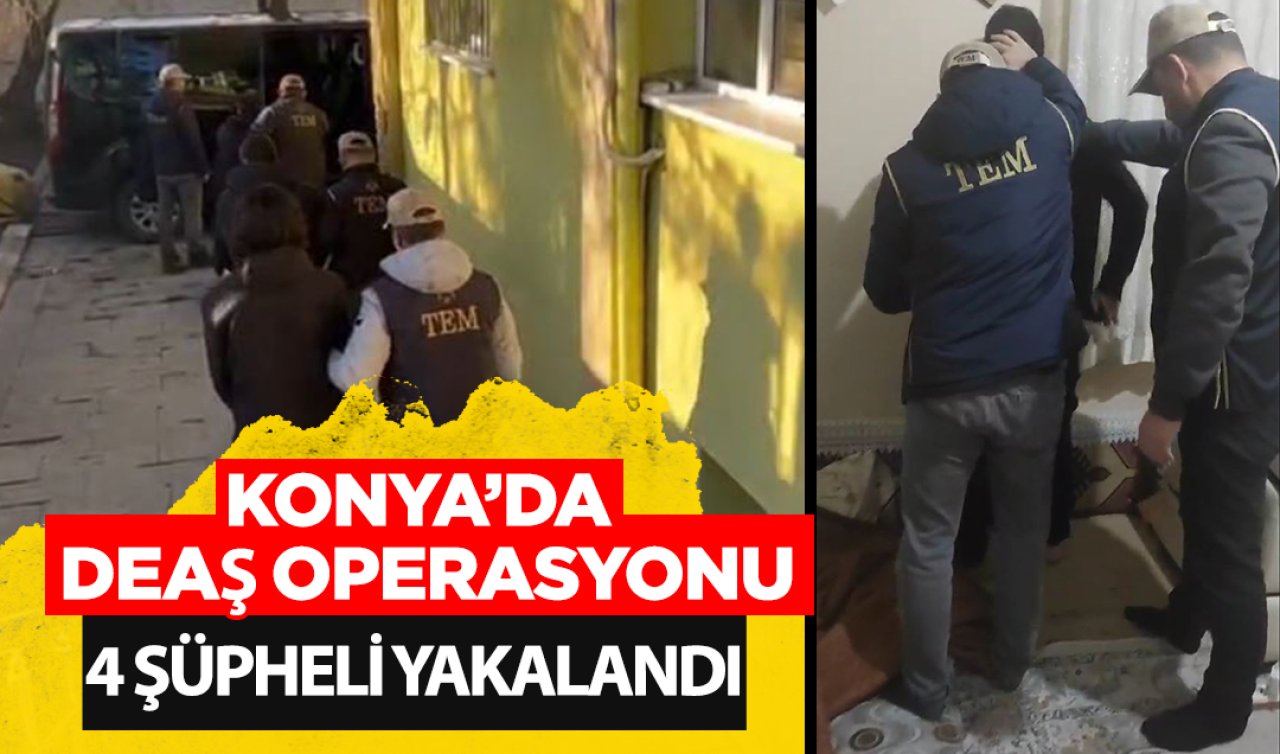 Konya’da DEAŞ operasyonu: 4 şüpheli yakalandı!  