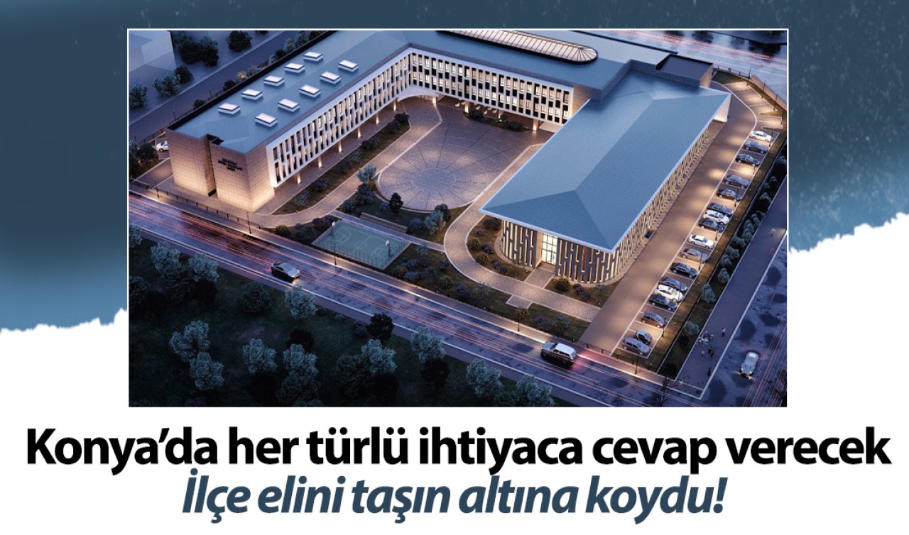  En güzel ve en kapsamlı! Konya’da her türlü ihtiyaca cevap verecek: İlçe elini taşın altına koydu! 