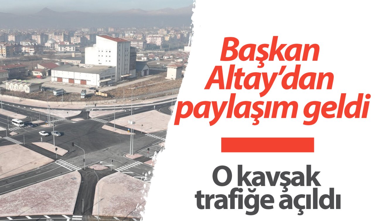 RESMEN DUYURULDU! Başkan Altay’dan paylaşım geldi: O kavşak trafiğe açıldı