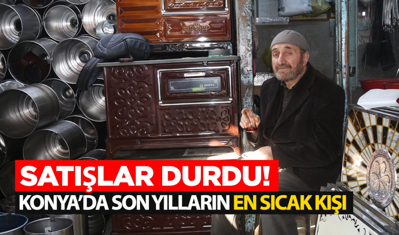 Konya’da son yılların en sıcak kışı! Sobanın tek rakibi doğalgaz değil!